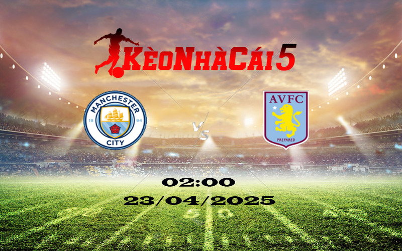 Soi Kèo Nhà Cái Man City vs Aston Villa – 23/04/2025: Diễn Biến Khó Ngờ 1 Soi Kèo Nhà Cái Man City vs Aston Villa – 23/04/2025: Diễn Biến Khó Ngờ